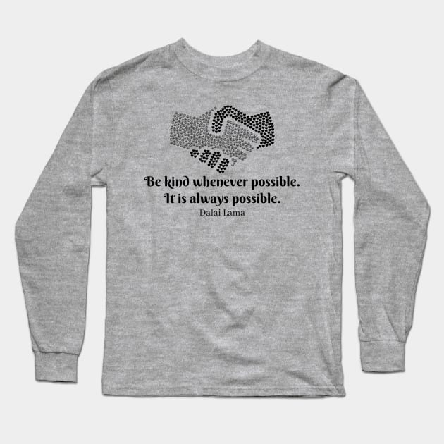 Be Kind Whenever Possible Long Sleeve T-Shirt by Pod_Philosopher